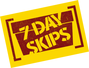 7 day skips